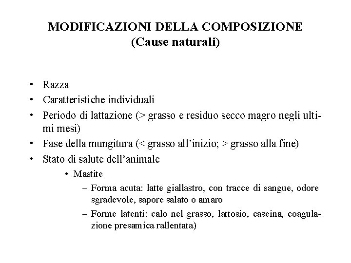MODIFICAZIONI DELLA COMPOSIZIONE (Cause naturali) • Razza • Caratteristiche individuali • Periodo di lattazione