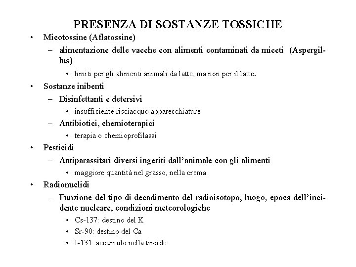 PRESENZA DI SOSTANZE TOSSICHE • • Micotossine (Aflatossine) – alimentazione delle vacche con alimenti