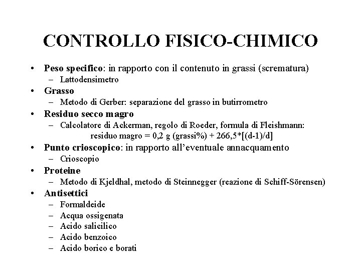 CONTROLLO FISICO-CHIMICO • Peso specifico: in rapporto con il contenuto in grassi (scrematura) –