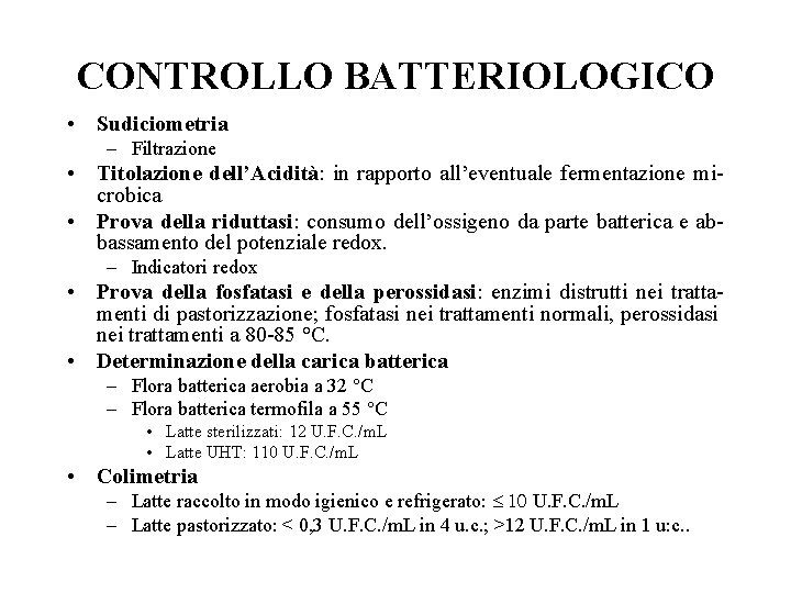 CONTROLLO BATTERIOLOGICO • Sudiciometria – Filtrazione • Titolazione dell’Acidità: in rapporto all’eventuale fermentazione microbica