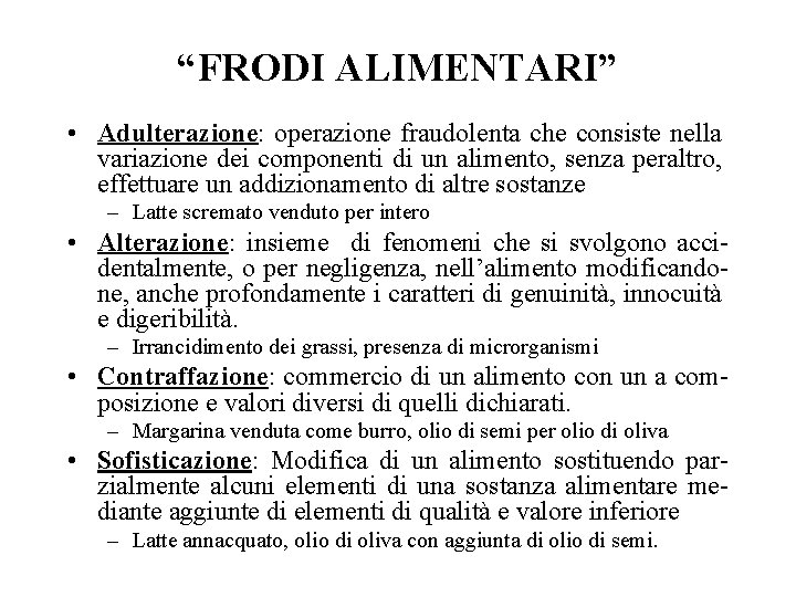 “FRODI ALIMENTARI” • Adulterazione: operazione fraudolenta che consiste nella variazione dei componenti di un