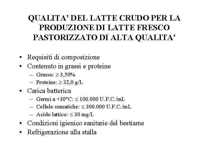QUALITA’ DEL LATTE CRUDO PER LA PRODUZIONE DI LATTE FRESCO PASTORIZZATO DI ALTA QUALITA’