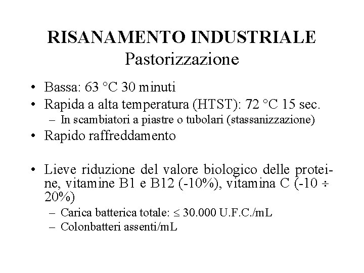 RISANAMENTO INDUSTRIALE Pastorizzazione • Bassa: 63 °C 30 minuti • Rapida a alta temperatura