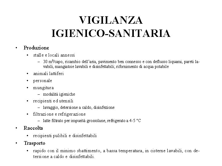 VIGILANZA IGIENICO-SANITARIA • Produzione • stalle e locali annessi – 30 m 3/capo, ricambio