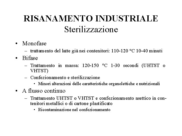 RISANAMENTO INDUSTRIALE Sterilizzazione • Monofase – trattamento del latte già nei contenitori: 110 -120