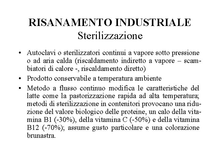 RISANAMENTO INDUSTRIALE Sterilizzazione • Autoclavi o sterilizzatori continui a vapore sotto pressione o ad