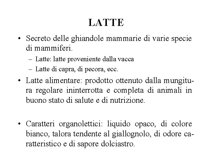 LATTE • Secreto delle ghiandole mammarie di varie specie di mammiferi. – Latte: latte
