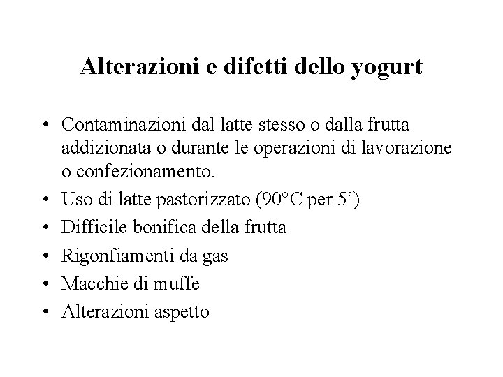Alterazioni e difetti dello yogurt • Contaminazioni dal latte stesso o dalla frutta addizionata