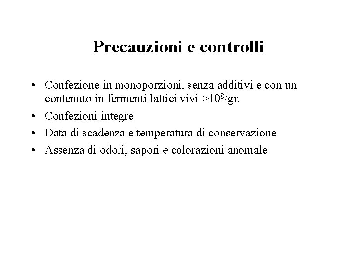 Precauzioni e controlli • Confezione in monoporzioni, senza additivi e con un contenuto in