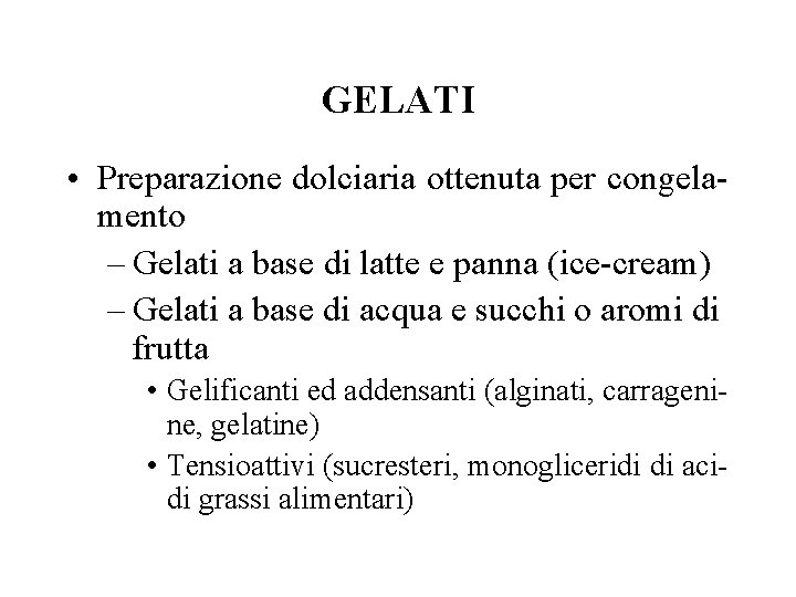 GELATI • Preparazione dolciaria ottenuta per congelamento – Gelati a base di latte e