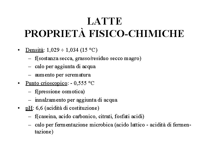 LATTE PROPRIETÀ FISICO-CHIMICHE • Densità: 1, 029 ¸ 1, 034 (15 °C) – f(sostanza