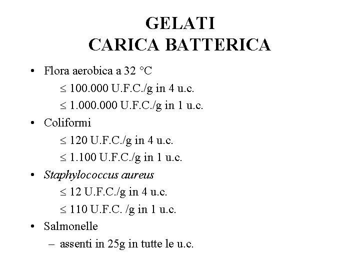 GELATI CARICA BATTERICA • Flora aerobica a 32 °C £ 100. 000 U. F.