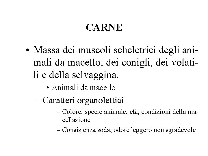 CARNE • Massa dei muscoli scheletrici degli animali da macello, dei conigli, dei volatili