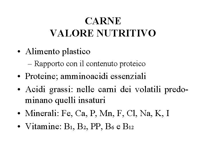 CARNE VALORE NUTRITIVO • Alimento plastico – Rapporto con il contenuto proteico • Proteine;
