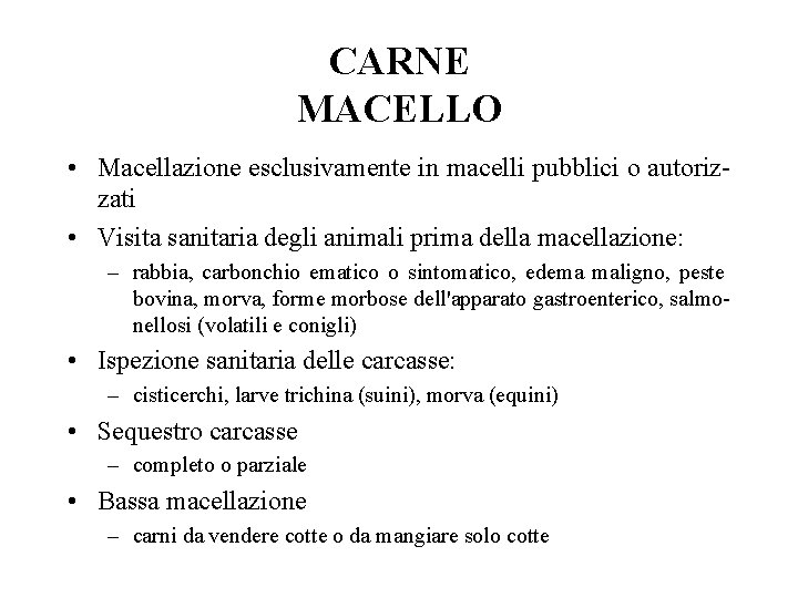 CARNE MACELLO • Macellazione esclusivamente in macelli pubblici o autorizzati • Visita sanitaria degli