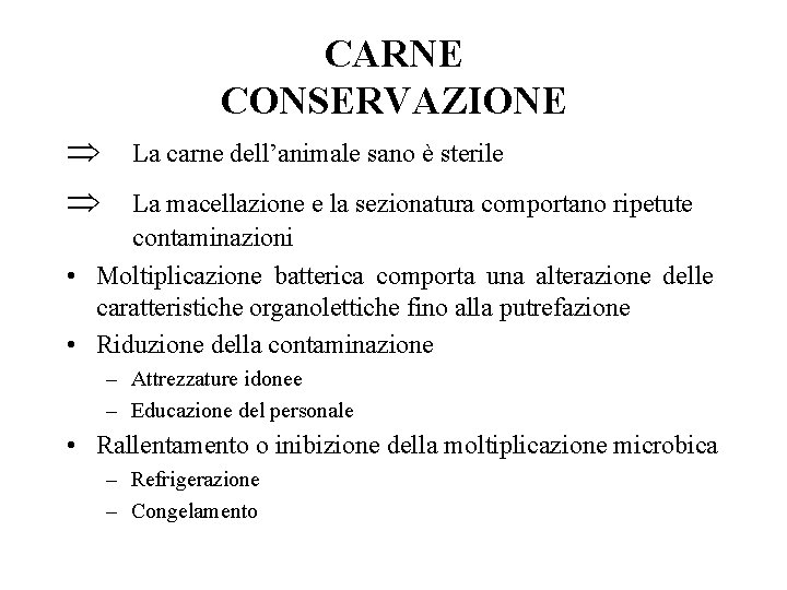 CARNE CONSERVAZIONE Þ Þ La carne dell’animale sano è sterile La macellazione e la