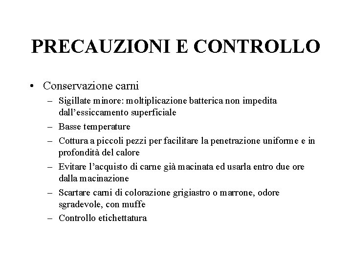 PRECAUZIONI E CONTROLLO • Conservazione carni – Sigillate minore: moltiplicazione batterica non impedita dall’essiccamento