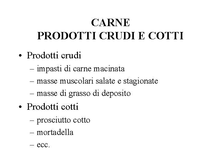 CARNE PRODOTTI CRUDI E COTTI • Prodotti crudi – impasti di carne macinata –