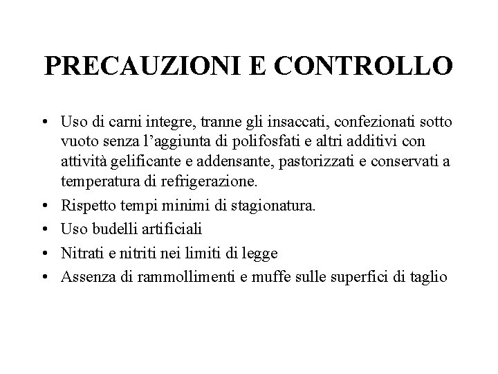 PRECAUZIONI E CONTROLLO • Uso di carni integre, tranne gli insaccati, confezionati sotto vuoto