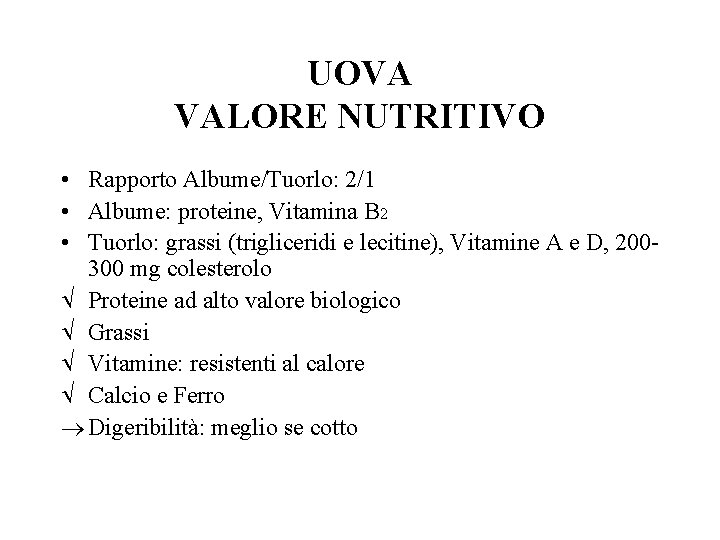 UOVA VALORE NUTRITIVO • Rapporto Albume/Tuorlo: 2/1 • Albume: proteine, Vitamina B 2 •