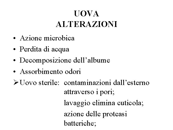 UOVA ALTERAZIONI • Azione microbica • Perdita di acqua • Decomposizione dell’albume • Assorbimento