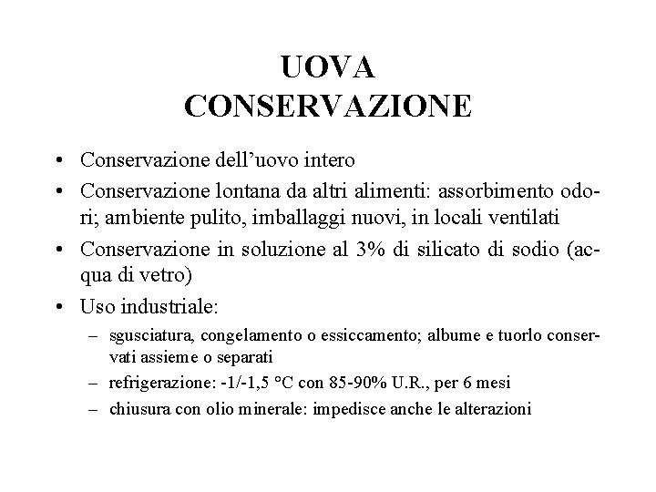 UOVA CONSERVAZIONE • Conservazione dell’uovo intero • Conservazione lontana da altri alimenti: assorbimento odori;