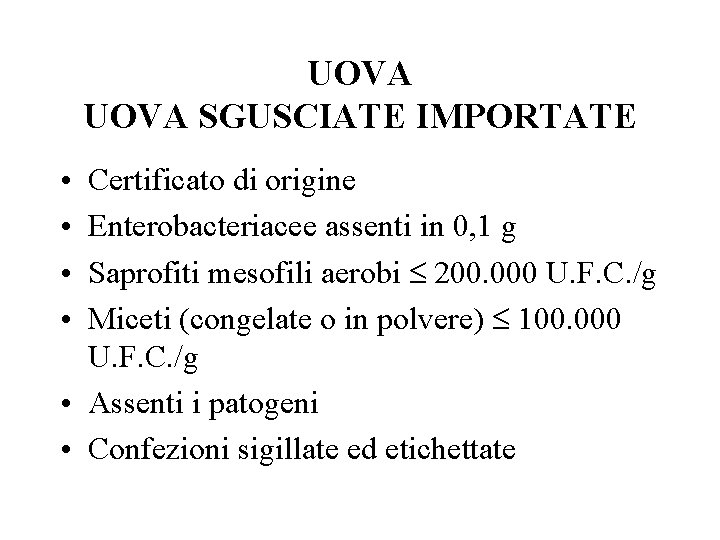 UOVA SGUSCIATE IMPORTATE • • Certificato di origine Enterobacteriacee assenti in 0, 1 g