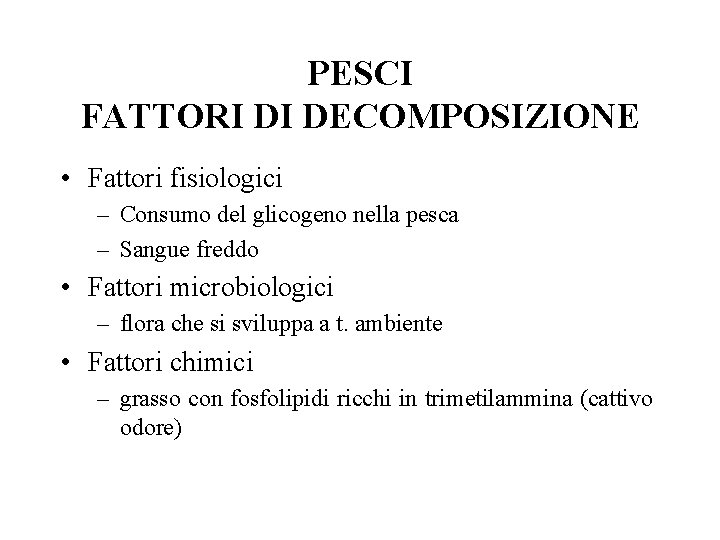 PESCI FATTORI DI DECOMPOSIZIONE • Fattori fisiologici – Consumo del glicogeno nella pesca –