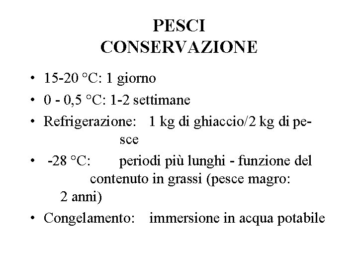 PESCI CONSERVAZIONE • 15 -20 °C: 1 giorno • 0 - 0, 5 °C: