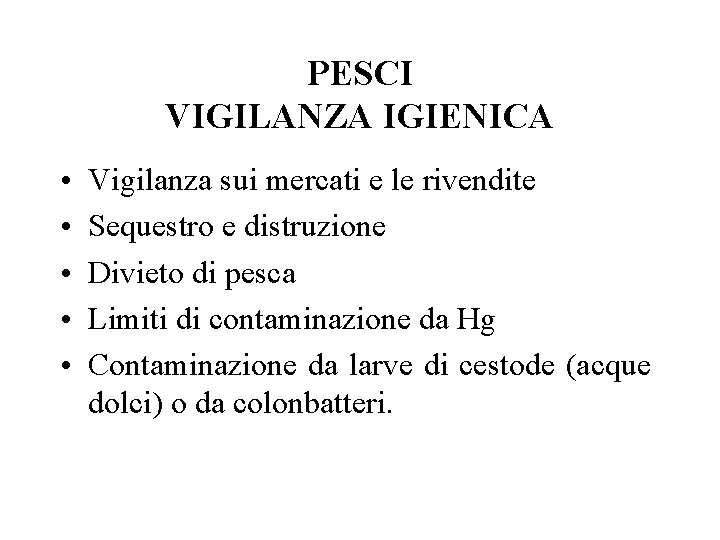 PESCI VIGILANZA IGIENICA • • • Vigilanza sui mercati e le rivendite Sequestro e