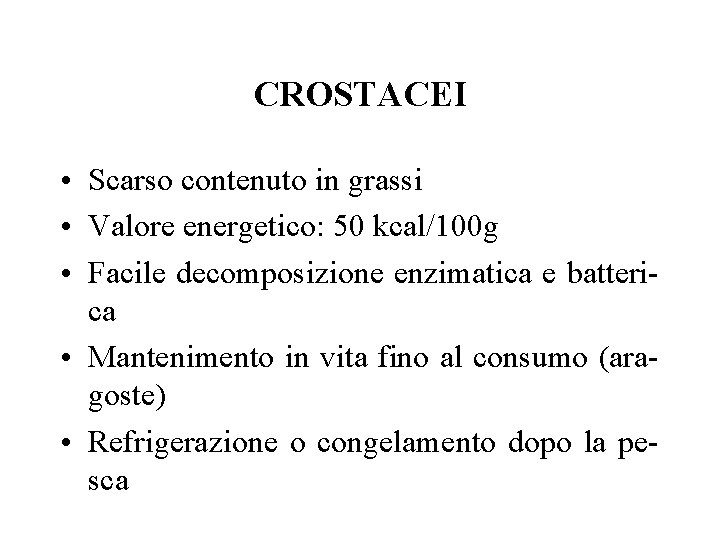 CROSTACEI • Scarso contenuto in grassi • Valore energetico: 50 kcal/100 g • Facile
