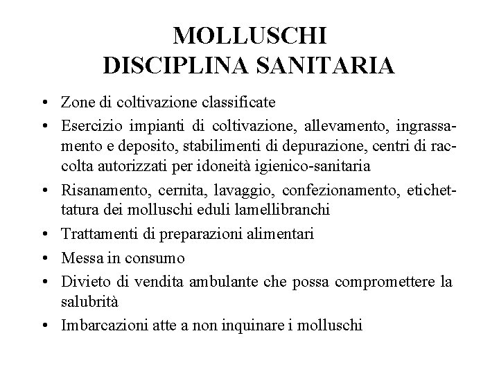 MOLLUSCHI DISCIPLINA SANITARIA • Zone di coltivazione classificate • Esercizio impianti di coltivazione, allevamento,