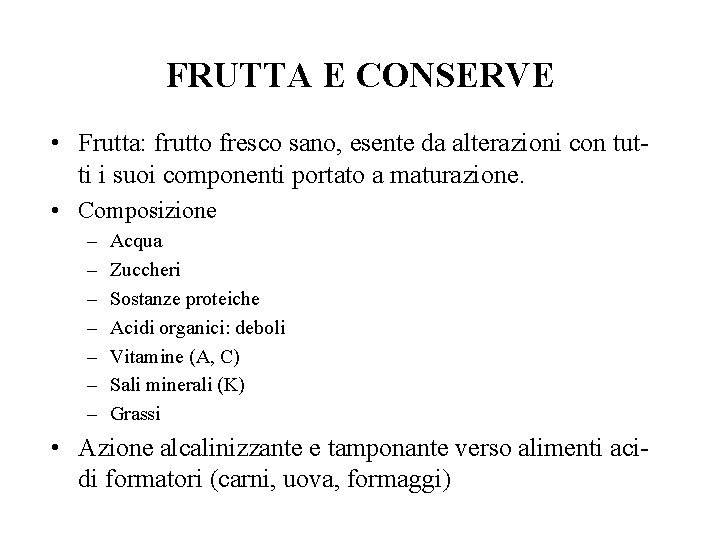 FRUTTA E CONSERVE • Frutta: frutto fresco sano, esente da alterazioni con tutti i