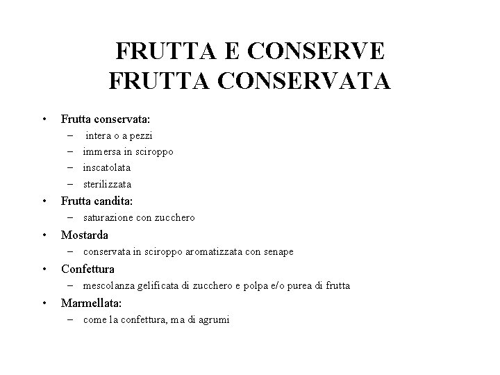 FRUTTA E CONSERVE FRUTTA CONSERVATA • Frutta conservata: – intera o a pezzi –
