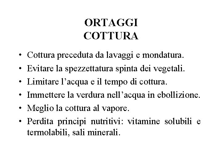ORTAGGI COTTURA • • • Cottura preceduta da lavaggi e mondatura. Evitare la spezzettatura