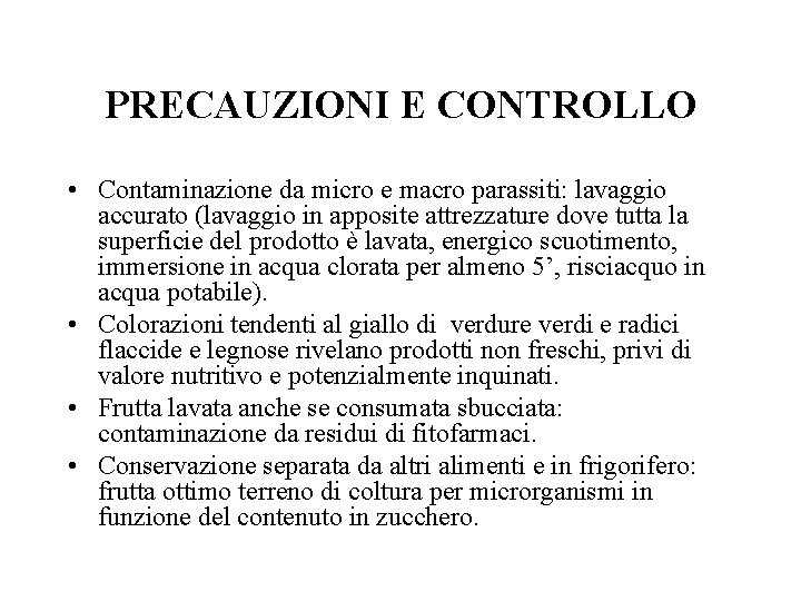 PRECAUZIONI E CONTROLLO • Contaminazione da micro e macro parassiti: lavaggio accurato (lavaggio in