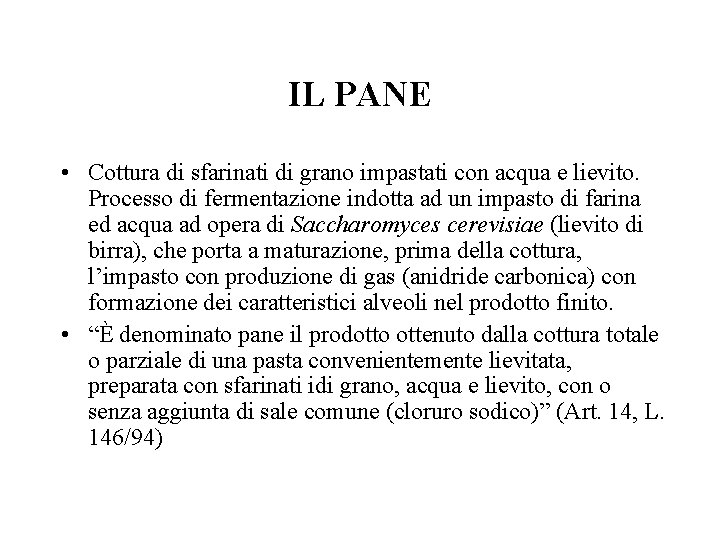 IL PANE • Cottura di sfarinati di grano impastati con acqua e lievito. Processo