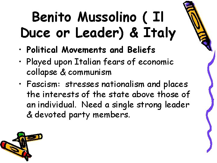 Benito Mussolino ( Il Duce or Leader) & Italy • Political Movements and Beliefs