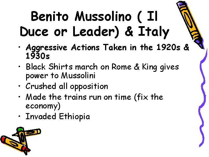 Benito Mussolino ( Il Duce or Leader) & Italy • Aggressive Actions Taken in