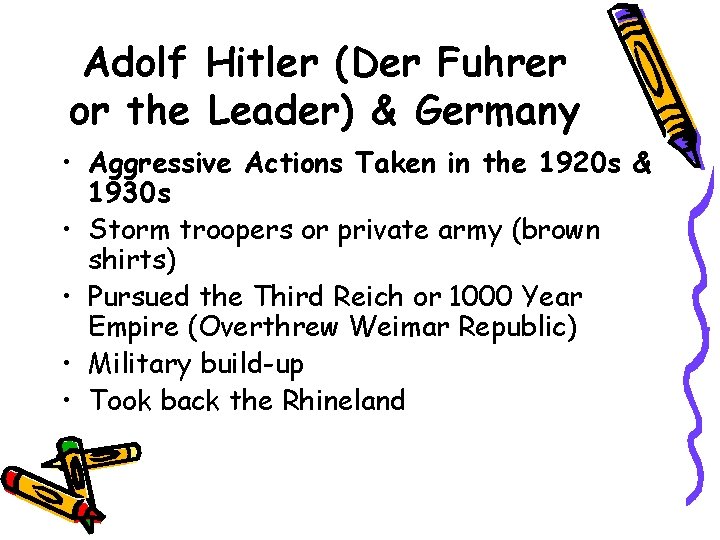 Adolf Hitler (Der Fuhrer or the Leader) & Germany • Aggressive Actions Taken in