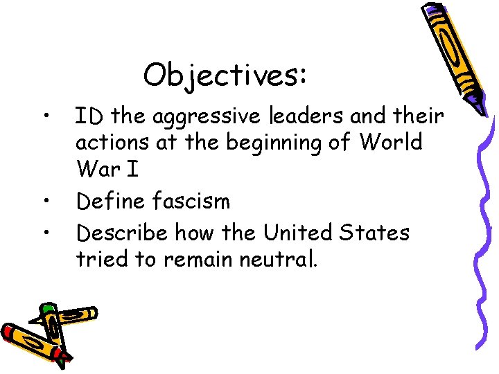 Objectives: • • • ID the aggressive leaders and their actions at the beginning