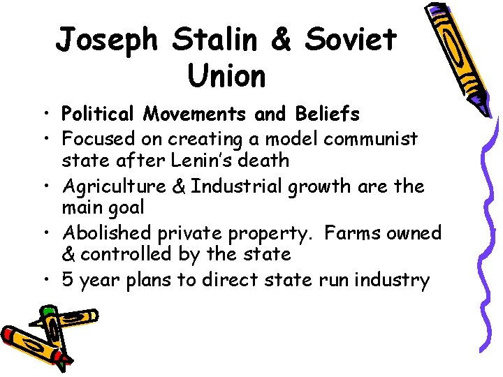 Joseph Stalin & Soviet Union • Political Movements and Beliefs • Focused on creating