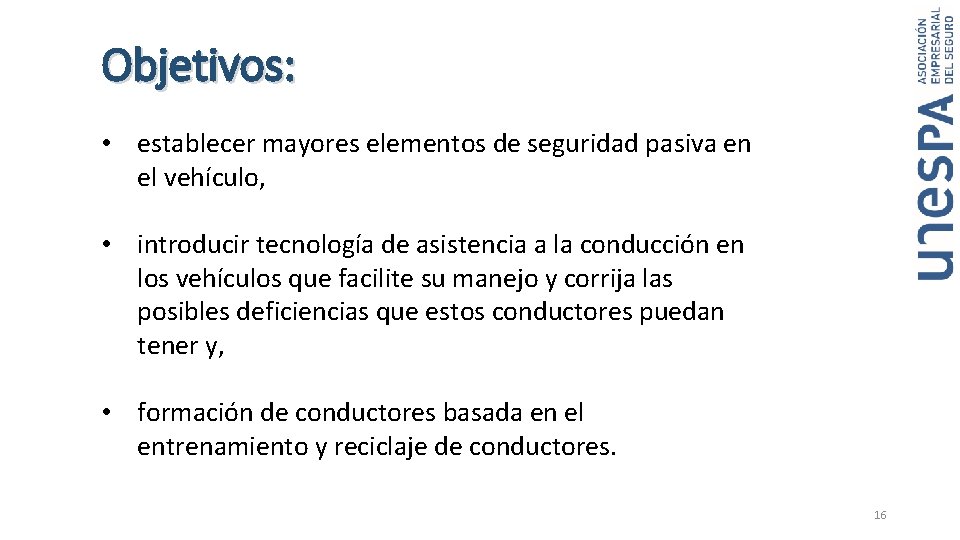 Objetivos: • establecer mayores elementos de seguridad pasiva en el vehículo, • introducir tecnología Objetivos: • establecer mayores elementos de seguridad pasiva en el vehículo, • introducir tecnología