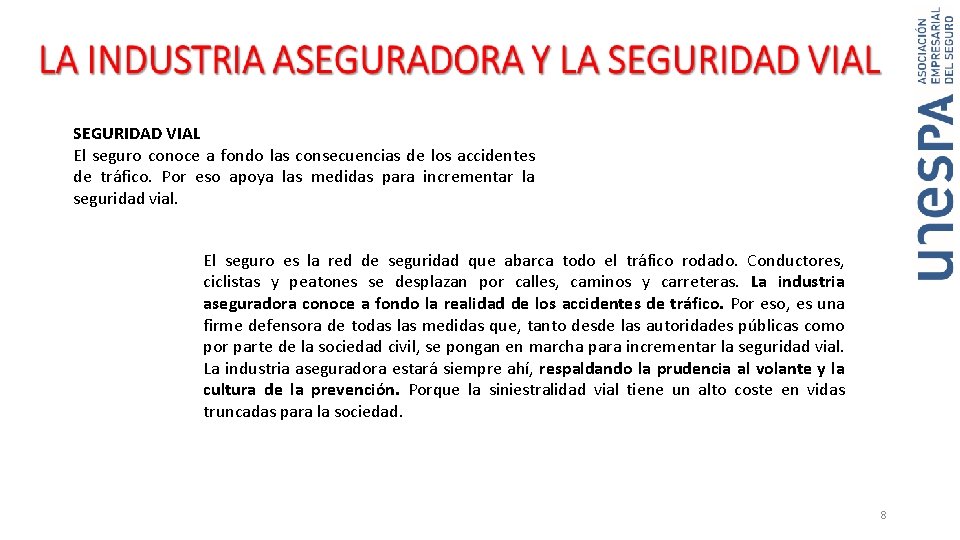 SEGURIDAD VIAL El seguro conoce a fondo las consecuencias de los accidentes de tráfico. SEGURIDAD VIAL El seguro conoce a fondo las consecuencias de los accidentes de tráfico.