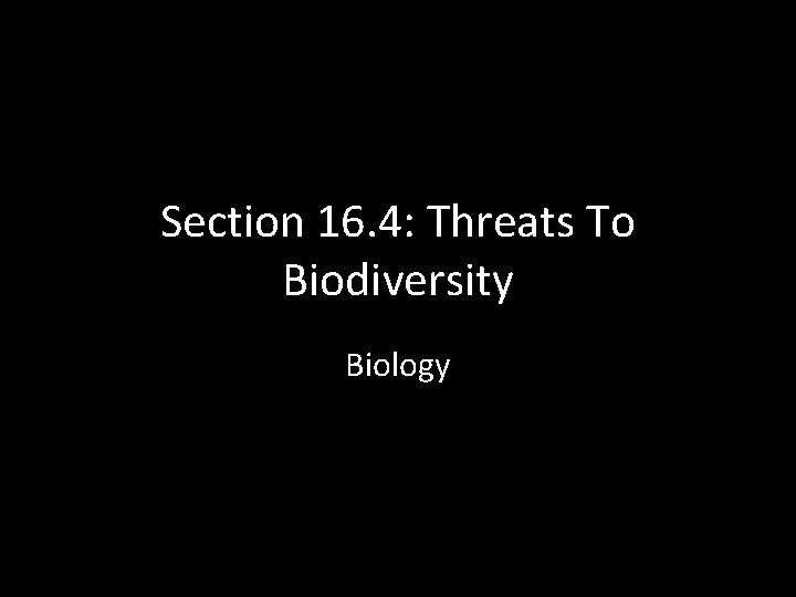 Section 16. 4: Threats To Biodiversity Biology 