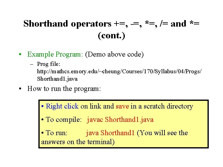 Shorthand operators +=, -=, *=, /= and *= (cont. ) • Example Program: (Demo