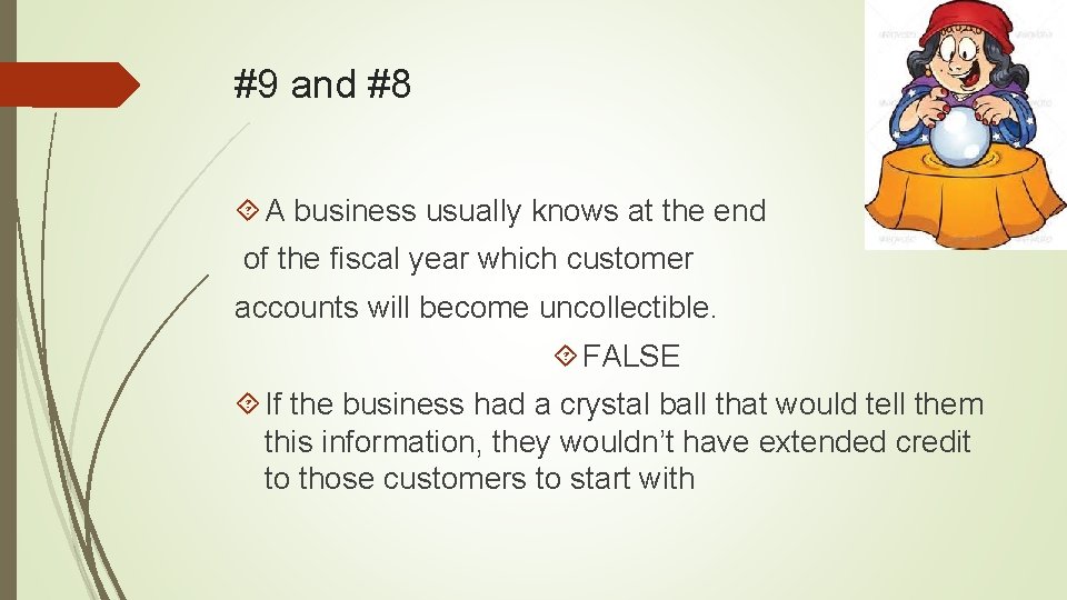 #9 and #8 A business usually knows at the end of the fiscal year