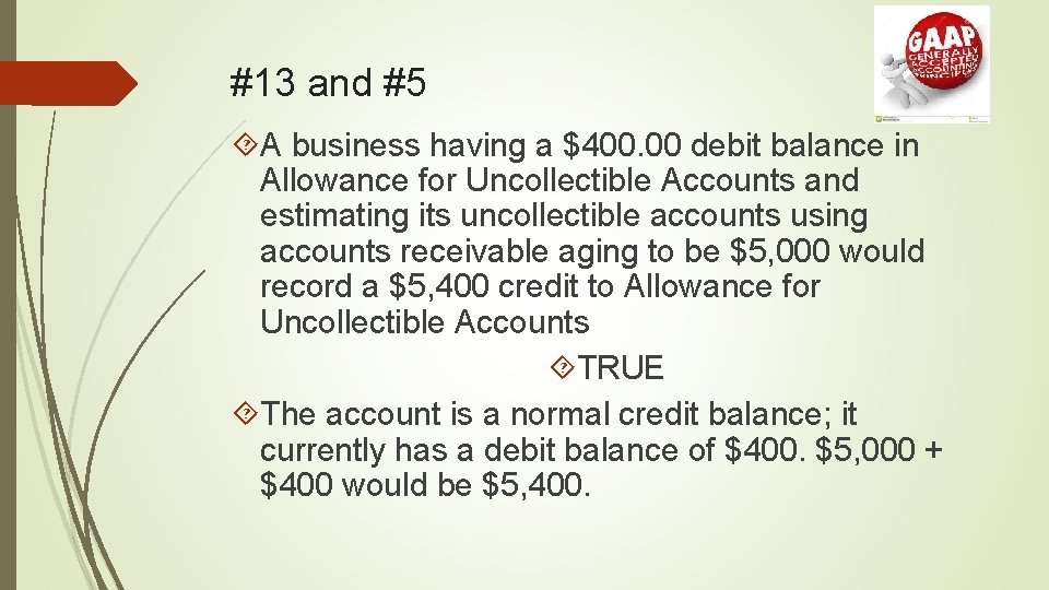 #13 and #5 A business having a $400. 00 debit balance in Allowance for