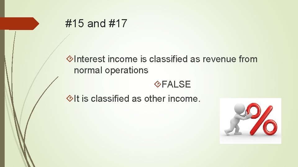 #15 and #17 Interest income is classified as revenue from normal operations FALSE It