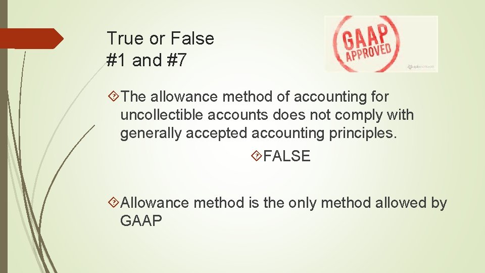 True or False #1 and #7 The allowance method of accounting for uncollectible accounts